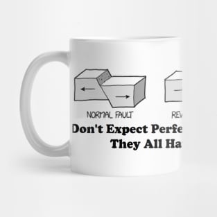 Don't Expect Perfection from a Geologist... Mug